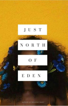 Just North Of Eden by LazyExceptWhenEating