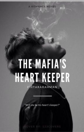The Mafia's Heart Keeper by ishtararahman