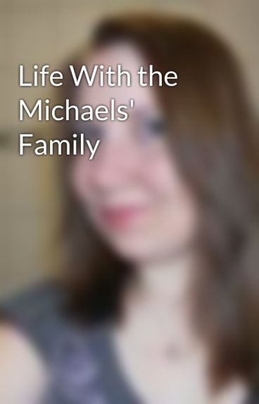 Life With the Michaels' Family by missyjones