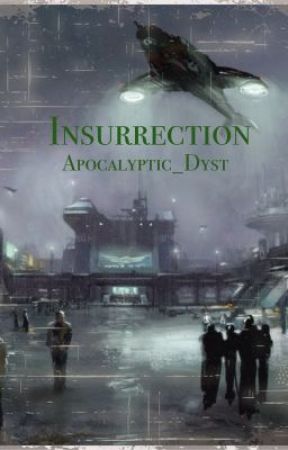 Insurrection (Dystopian) by -One_Of_A_Kind-
