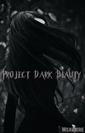 Project Dark Beauty by Msaviore