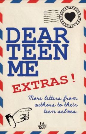 Dear Teen Me More Letters From Authors To Their Teen Selves - 