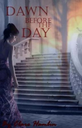 Dawn before the Day by clarehamlin95