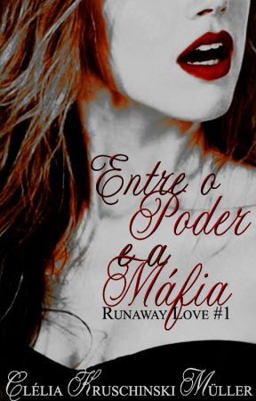 Entre o Poder e a Máfia (Runaway Love #1) by camslafont