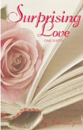 Surprising Love (One shots) by BrianaLynn