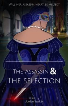 The Assassin and the Selection by Bludragon28