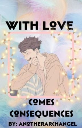With Love comes consequences by AnotherArchAngel