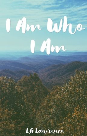 I am who I am by xohozo