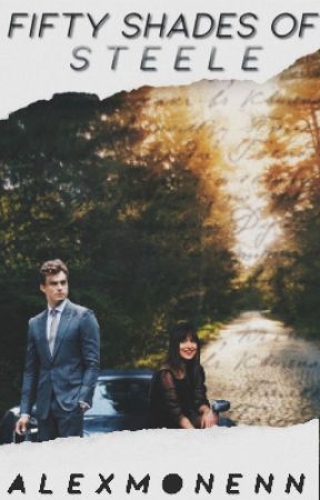 Fifty Shades Of Steele Fifty Shades Of Grey Fanfiction Chapter 36 Wattpad