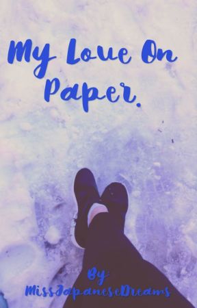 My Love On Paper by MissJapaneseDreams
