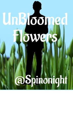 UnBloomed Flowers by SpinoKnight