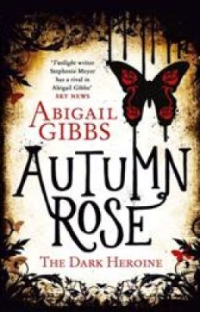 Autumn Rose (The Dark Heroine Sequel) by AuthorAbigailGibbs