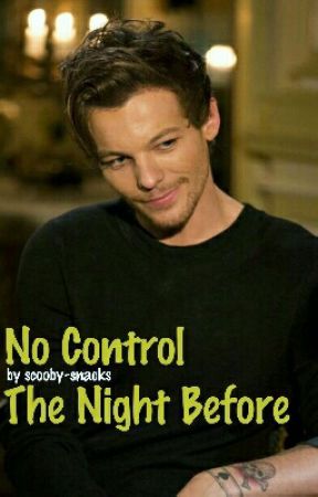 No Control | The Night Before by scooby-snacks