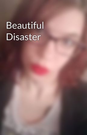 Beautiful Disaster by x0xvampirex0x