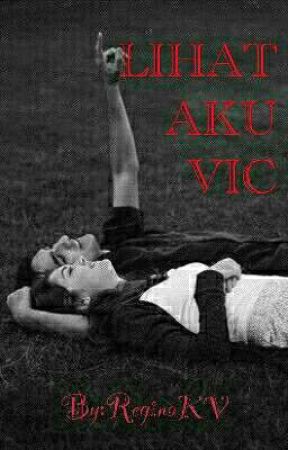 LIHAT AKU VIC (HIATUS) by ReginaKV