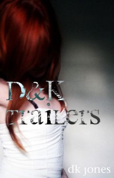 D&K TRAILERS by DarkestDreams26