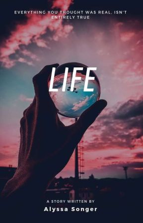 Life by AlyssaSonger