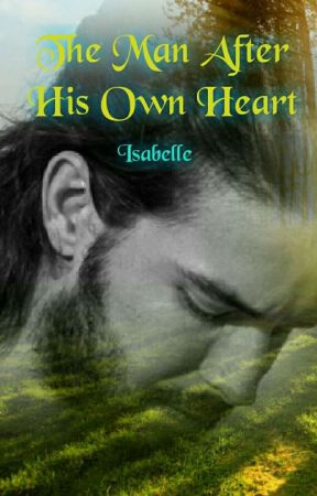 The Man After His Own Heart by _Isabelle_