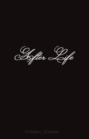 After Life by Hidden_Forever