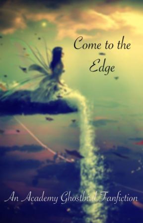 Come to the Edge: An Academy Ghostbird Fanfiction (COMING SOON) by starryeyedwings