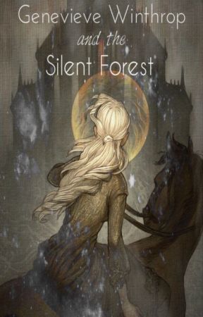 Genevieve Winthrop and the Silent Forest by Jinx_Mage