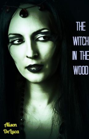 The Witch in the Wood by AlisonDeLuca