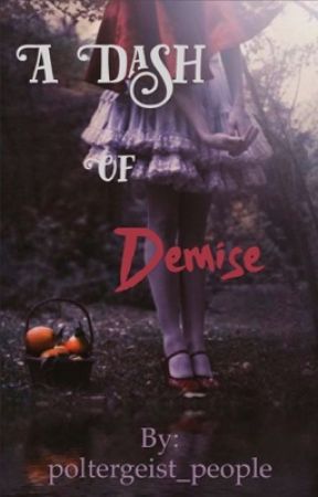 A Dash of Demise by poltergeist_people