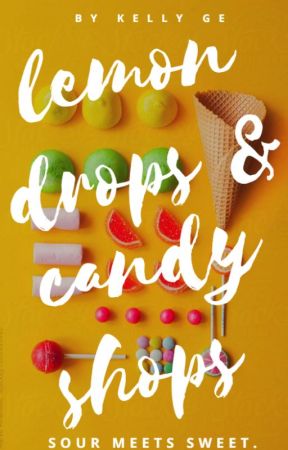 Lemon Drops & Candy Shops by KellyGe