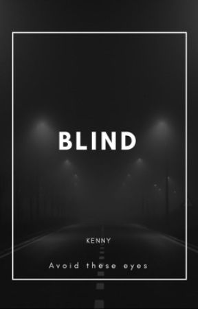 Blind by Ey3lessMaiden