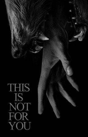 THIS IS NOT FOR YOU. by Wolf1072