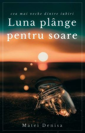 Luna plânge pentru soare by MateiDenisa