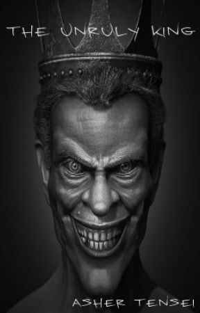 The Unruly King by AsherTensei