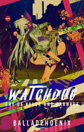 Watchdog: Cry of Valor and Carnage (Bungou Stray Dogs FF) by BalladPhoenix