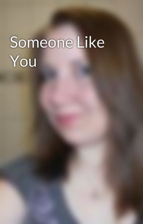 Someone Like You by missyjones