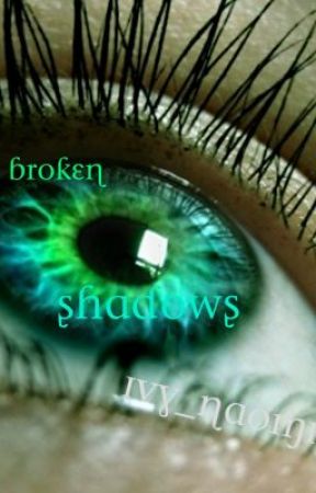 Broken Shadows by Ivy_Naomi