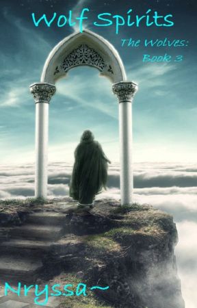 The Wolves Book 3: Wolf Spirits by Nryssa7247