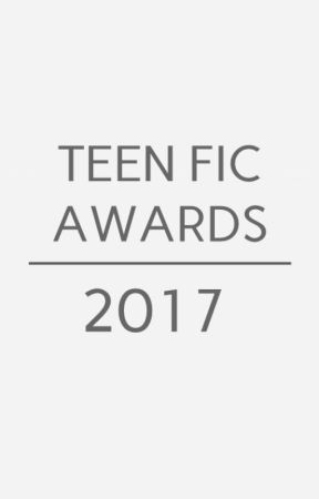 The Teen Fic Awards 2017 (CLOSED) by teenficawards
