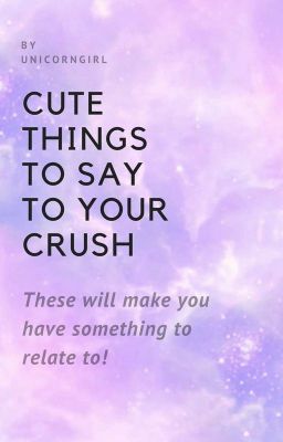 cute things to give to your crush