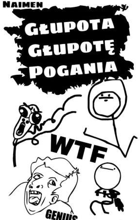 Głupota głupotę pogania by NaimenAkai