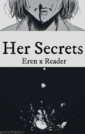 Her Secrets (Eren x Reader) by gravityfallsgeek21