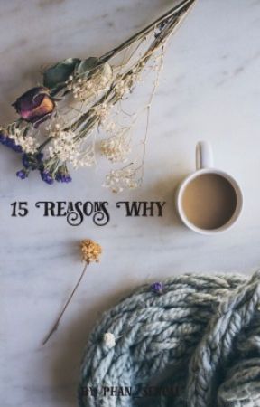 15 Reasons Why by phan_senpai