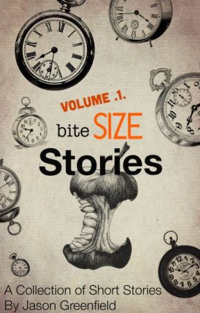 Bite Size Stories by JasonGreenfield