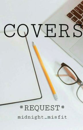 COVER REQUESTS ~OPEN~ by midnight_misfit