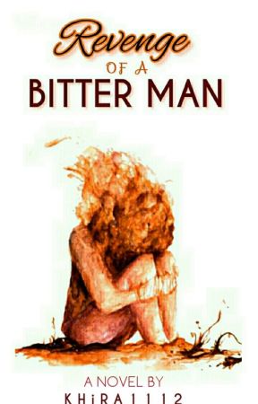 Revenge Of A Bitter Man by Khira1112