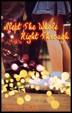Slept The Whole Night Through by SerenaSnape