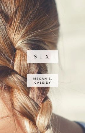 Six by MeganECassidy