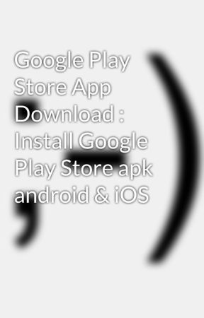 Apk Install Google Play Store App