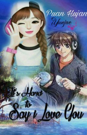 It's Hard to Say I Love You by PuanHujan