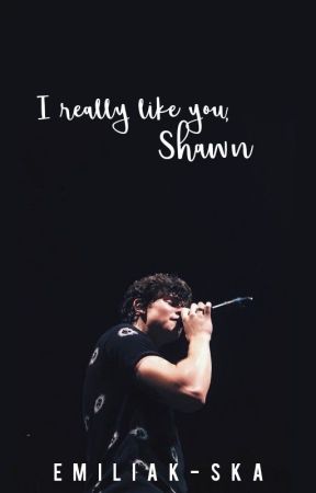 I Really Like You, Shawn by EmiliaK-ska