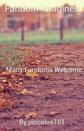 Fandom Imagines by piccolos101